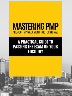 cover image of Mastering PMP--A Practical Guide to Passing the Exam on Your First Try